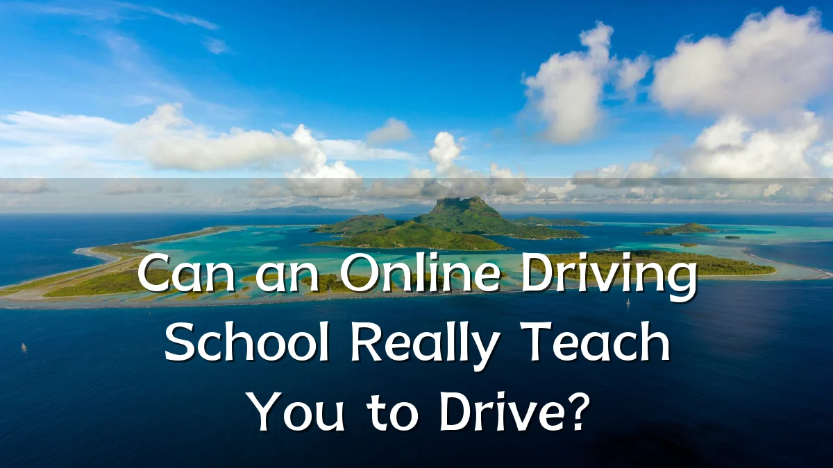 Can an Online Driving School Really Teach You to Drive?