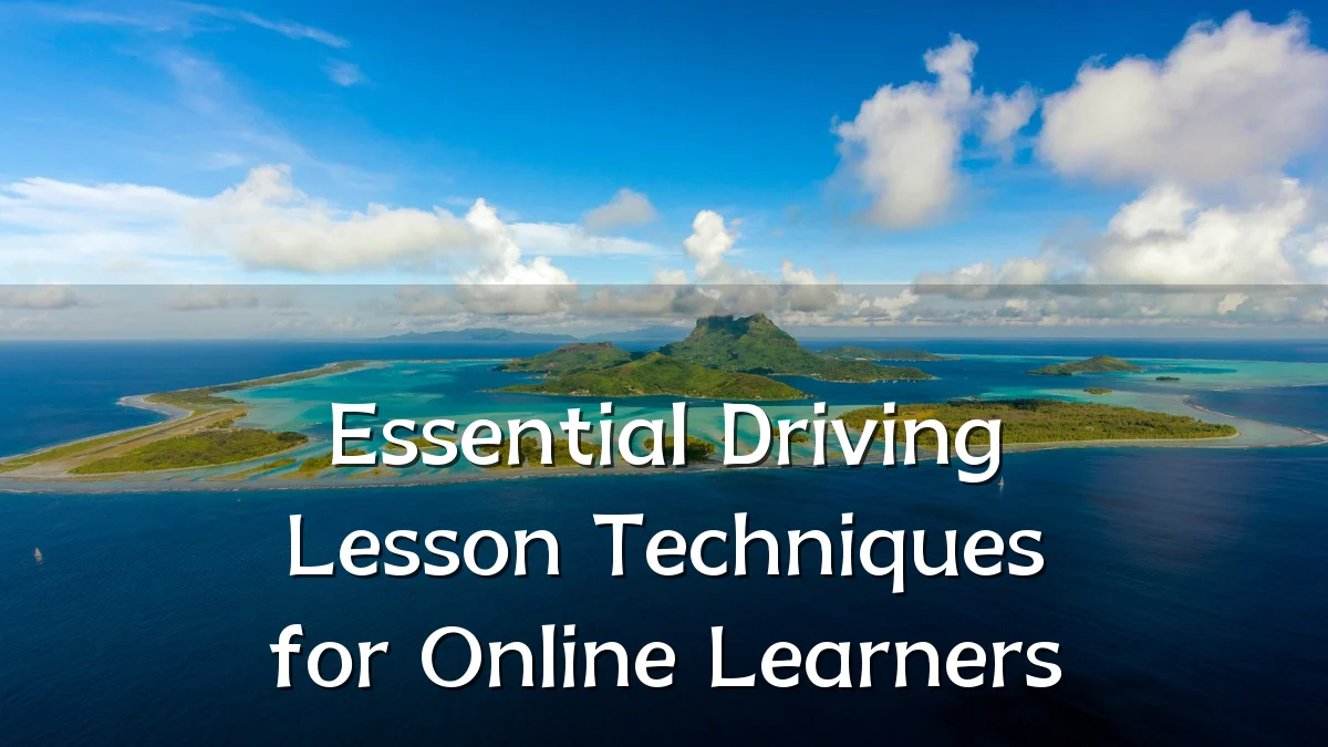 Essential Driving Lesson Techniques for Online Learners