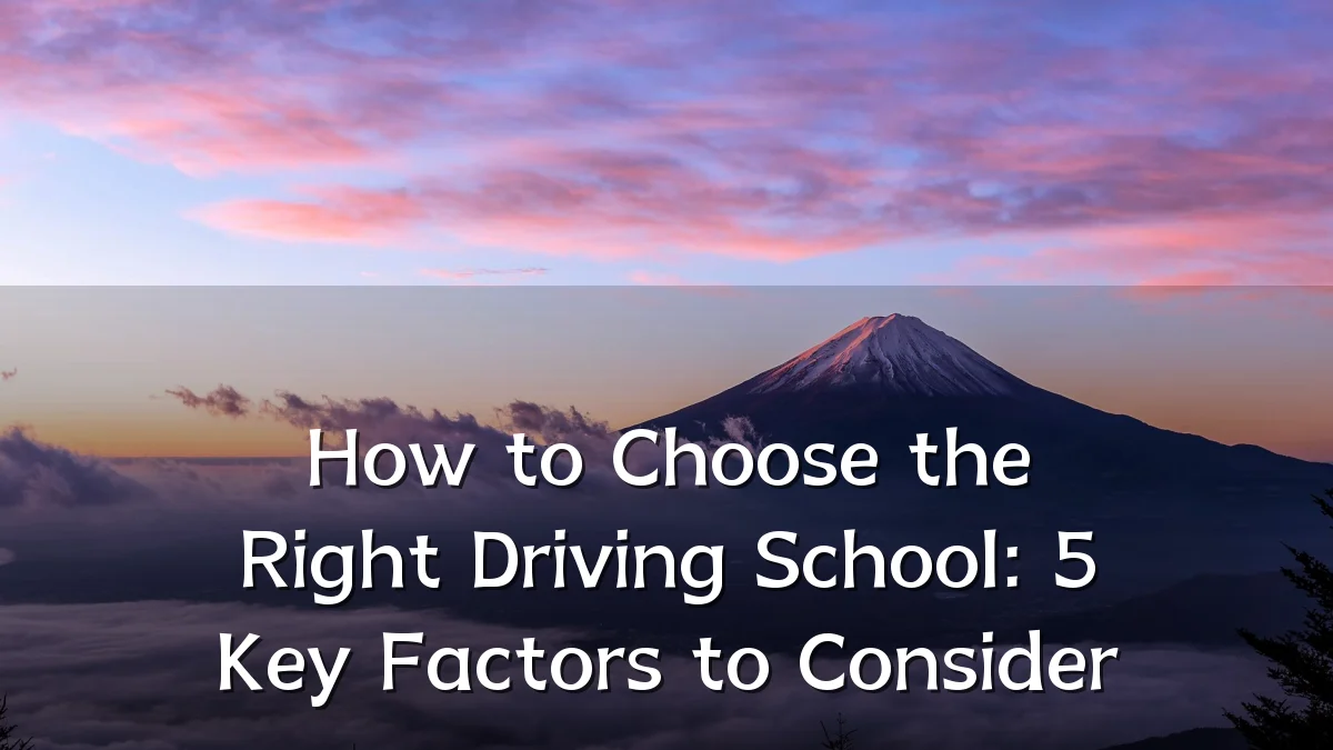 How to Choose the Right Driving School: 5 Key Factors to Consider