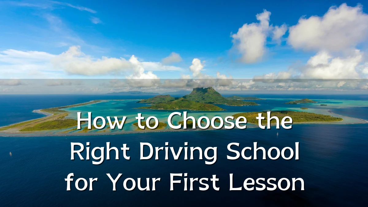 How to Choose the Right Driving School for Your First Lesson