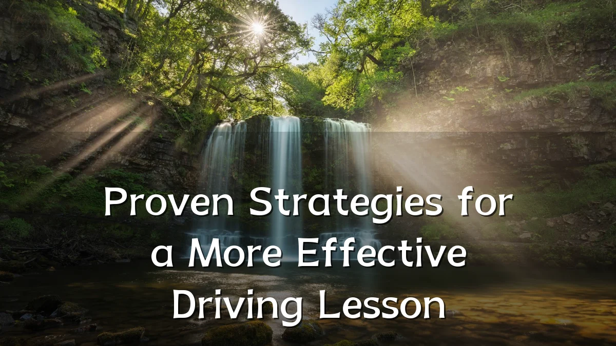 Proven Strategies for a More Effective Driving Lesson