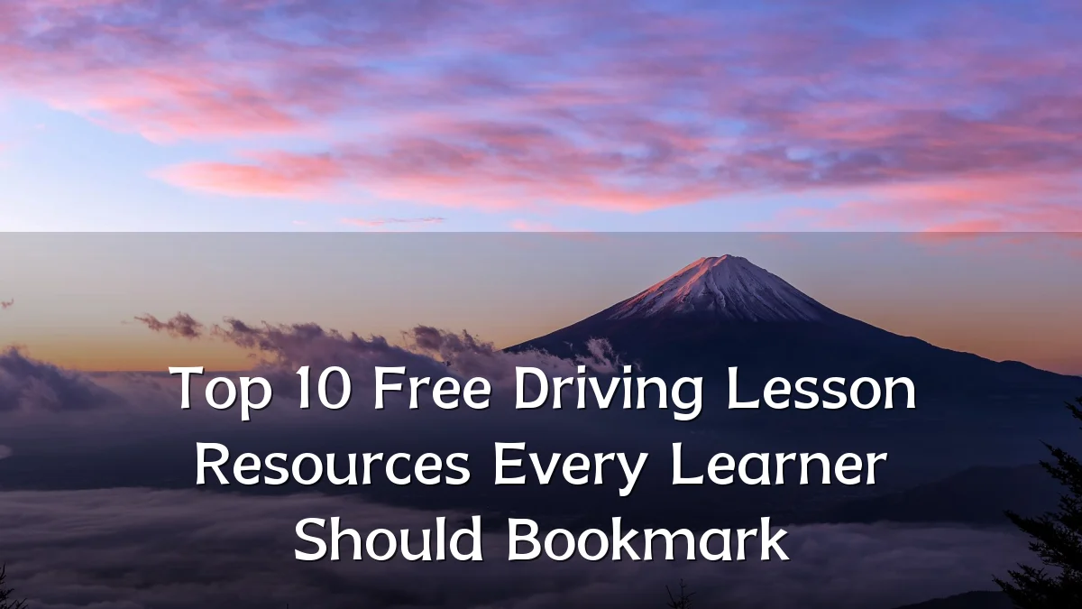 Top 10 Free Driving Lesson Resources Every Learner Should Bookmark