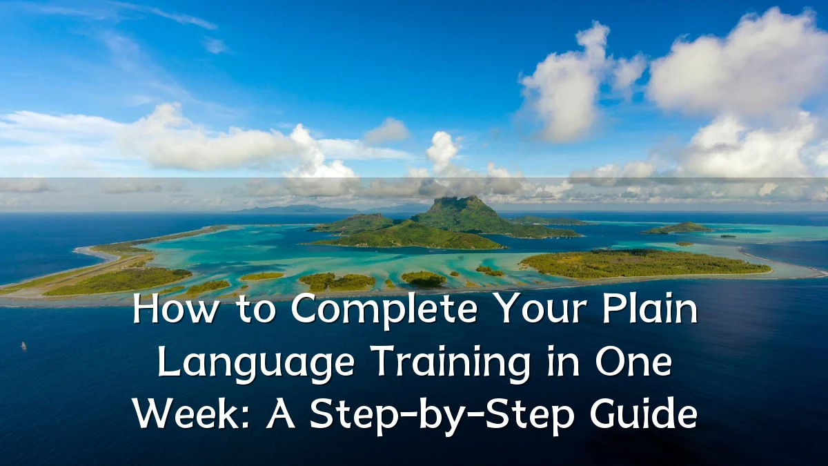 How to Complete Your Plain Language Training in One Week: A Step-by-Step Guide
