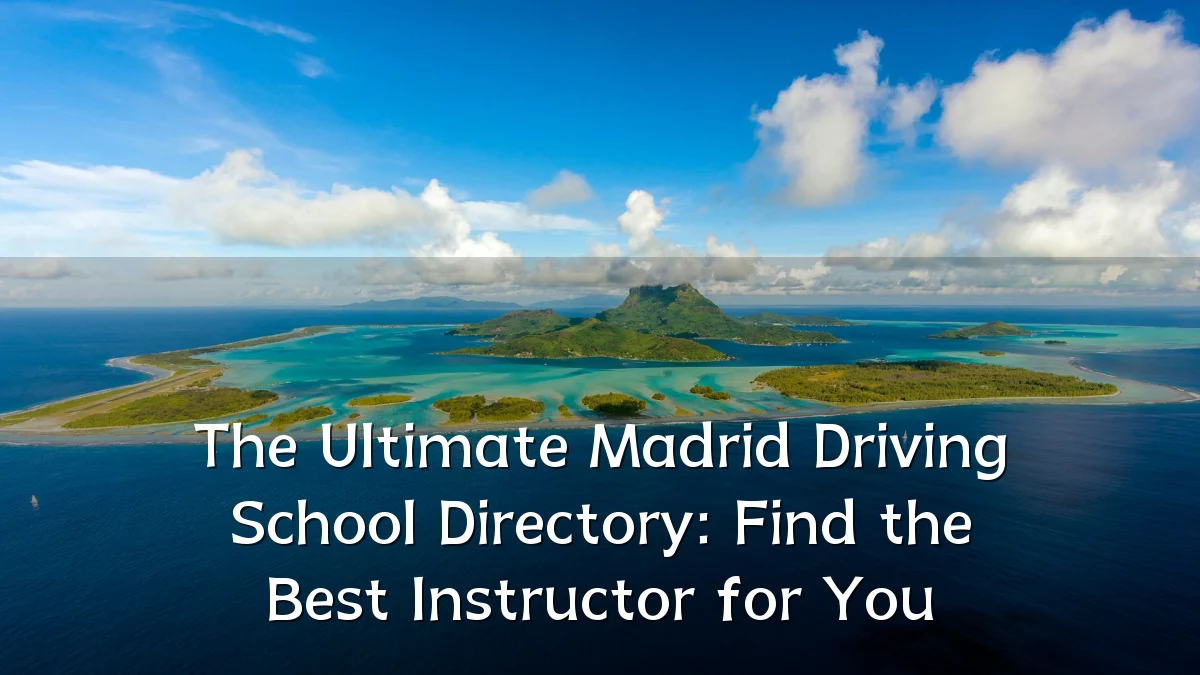 The Ultimate Madrid Driving School Directory: Find the Best Instructor for You
