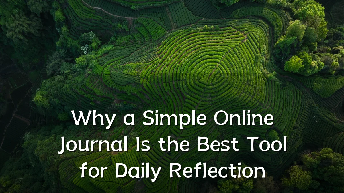Why a Simple Online Journal Is the Best Tool for Daily Reflection