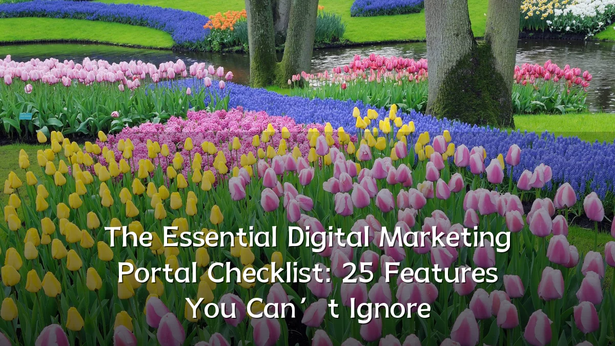 The Essential Digital Marketing Portal Checklist: 25 Features You Can’t Ignore